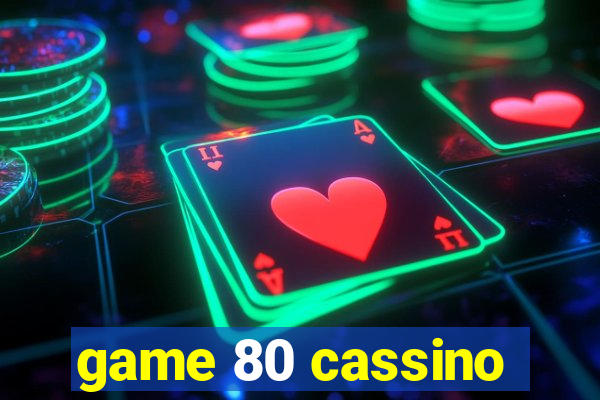 game 80 cassino