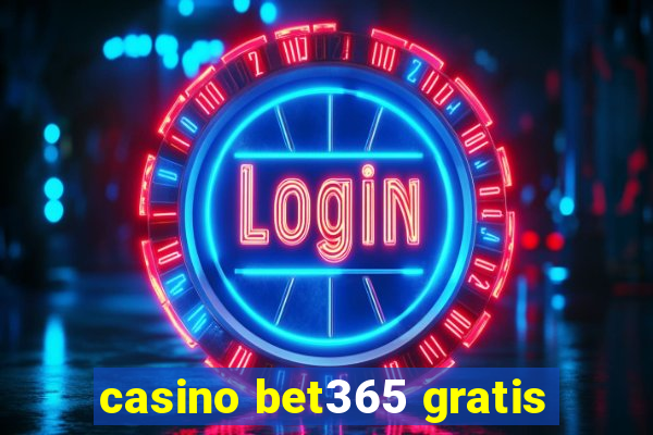 casino bet365 gratis