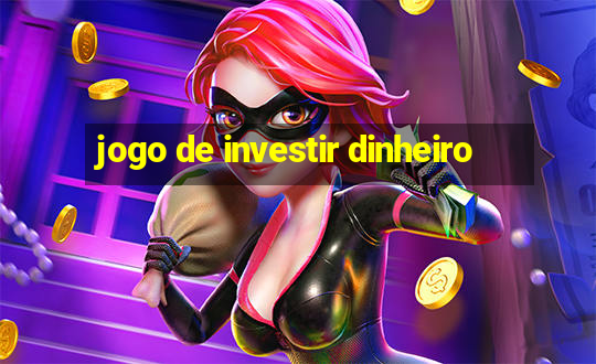 jogo de investir dinheiro