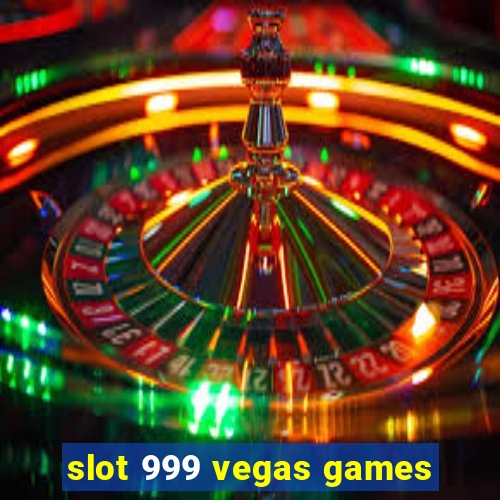 slot 999 vegas games