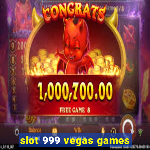 slot 999 vegas games