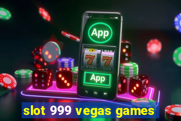 slot 999 vegas games