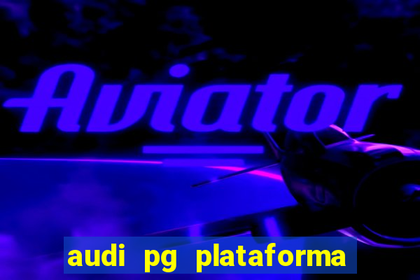 audi pg plataforma de jogos