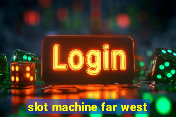 slot machine far west