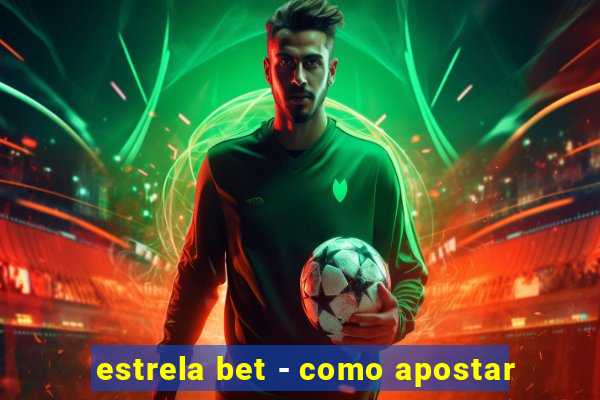 estrela bet - como apostar