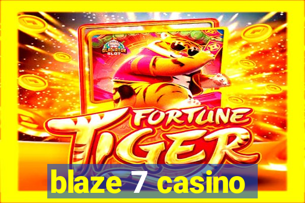 blaze 7 casino