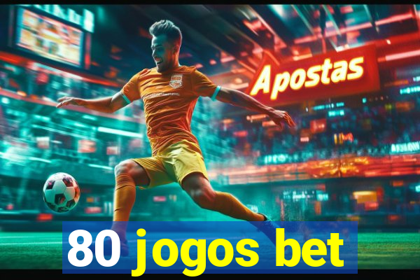 80 jogos bet