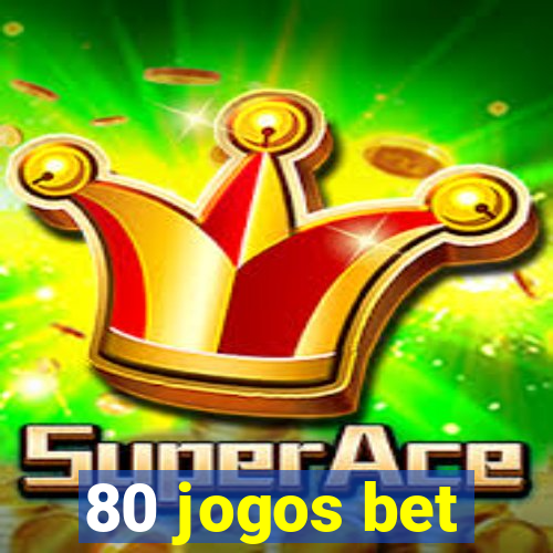 80 jogos bet