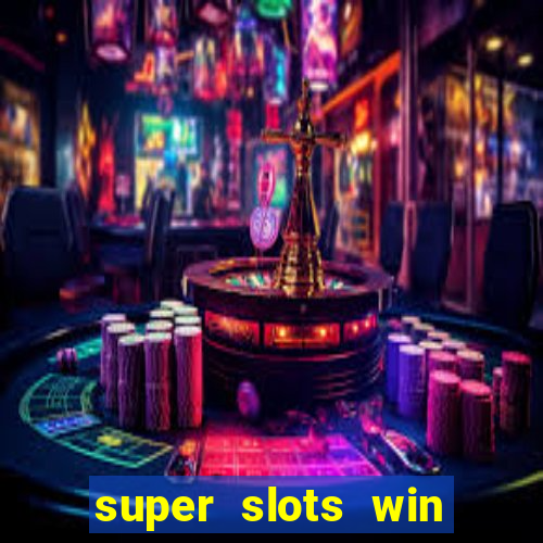 super slots win big slot