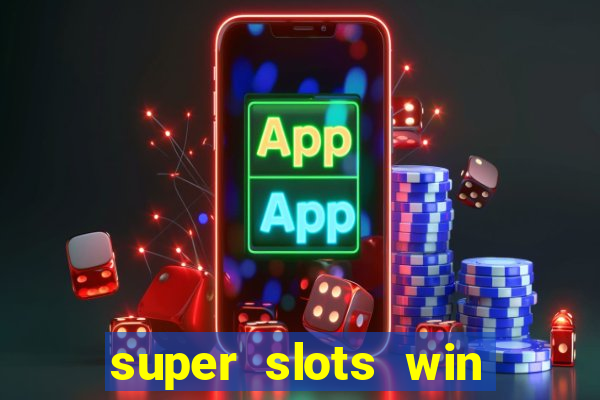 super slots win big slot