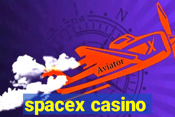 spacex casino