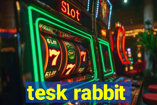 tesk rabbit