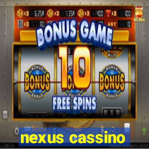 nexus cassino