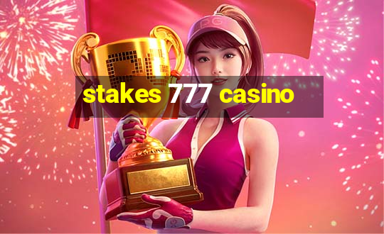 stakes 777 casino