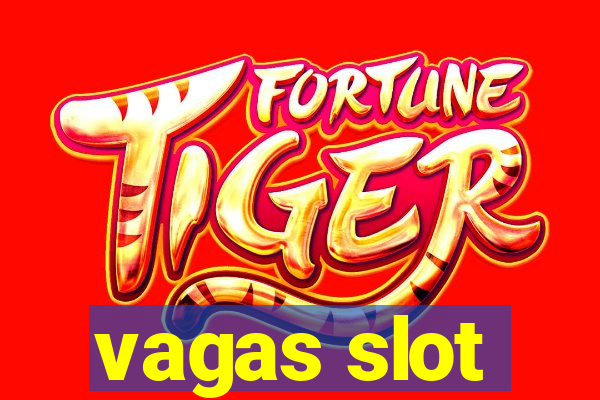 vagas slot