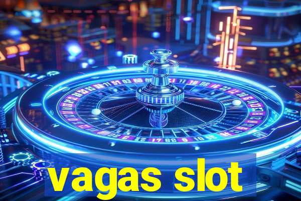 vagas slot