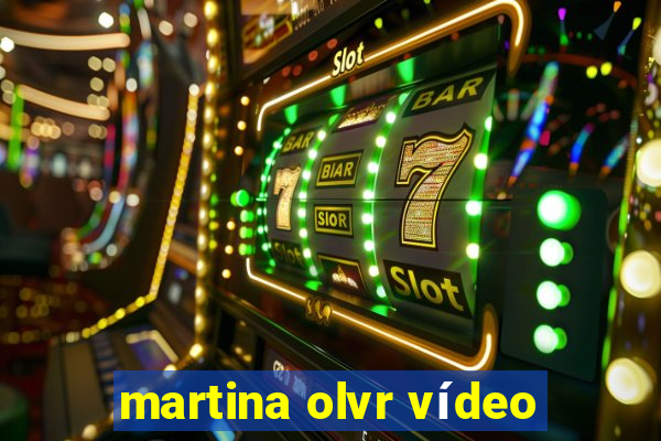 martina olvr vídeo