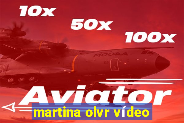 martina olvr vídeo