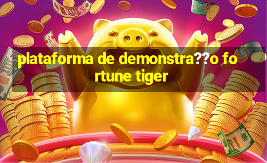 plataforma de demonstra??o fortune tiger