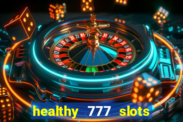 healthy 777 slots paga mesmo