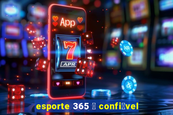 esporte 365 茅 confi谩vel