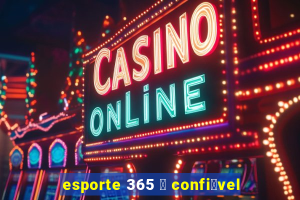 esporte 365 茅 confi谩vel