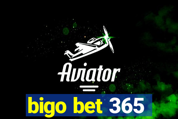 bigo bet 365