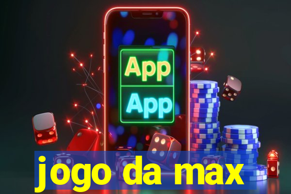 jogo da max