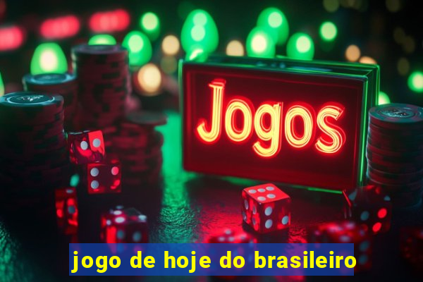 jogo de hoje do brasileiro