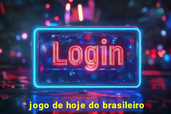 jogo de hoje do brasileiro