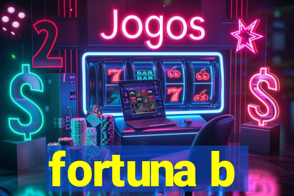 fortuna b