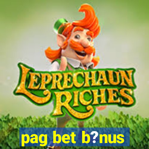 pag bet b?nus