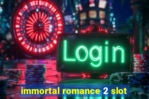 immortal romance 2 slot