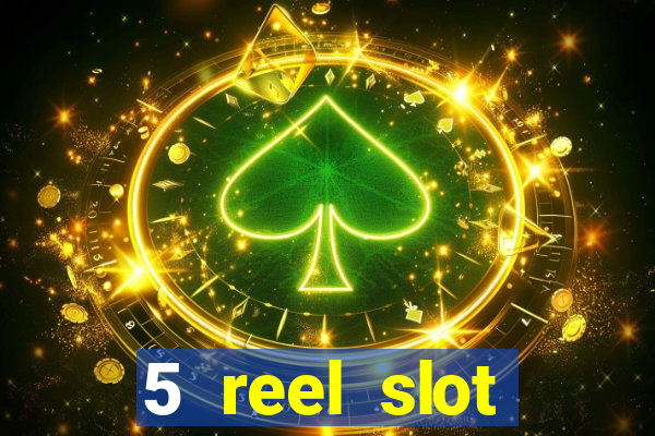 5 reel slot machines uk