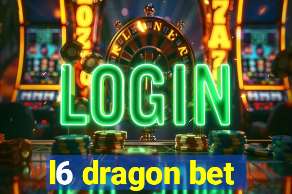 l6 dragon bet