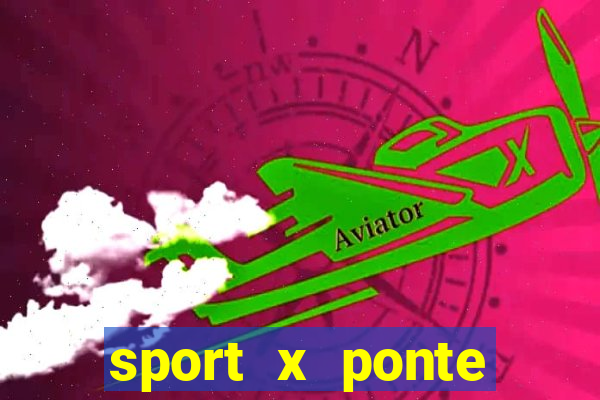 sport x ponte preta palpite