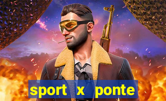 sport x ponte preta palpite