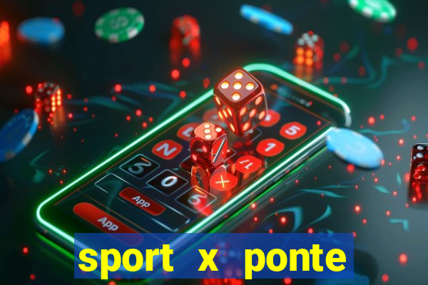 sport x ponte preta palpite