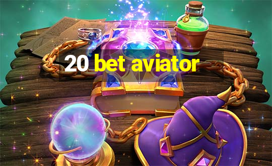 20 bet aviator