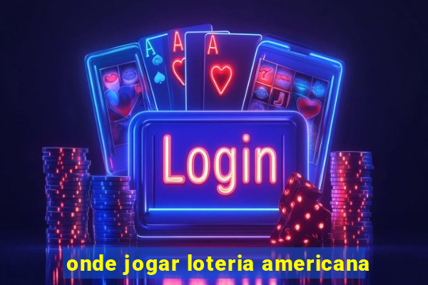 onde jogar loteria americana