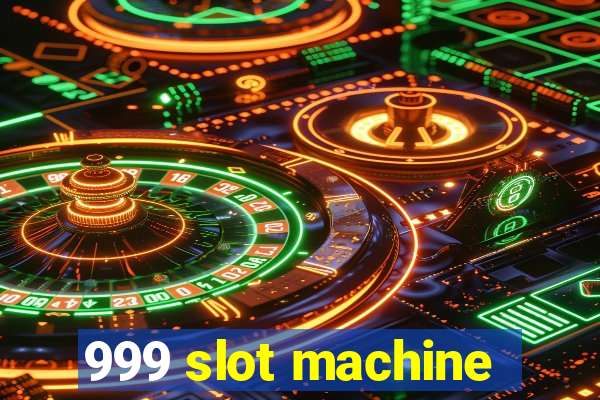 999 slot machine