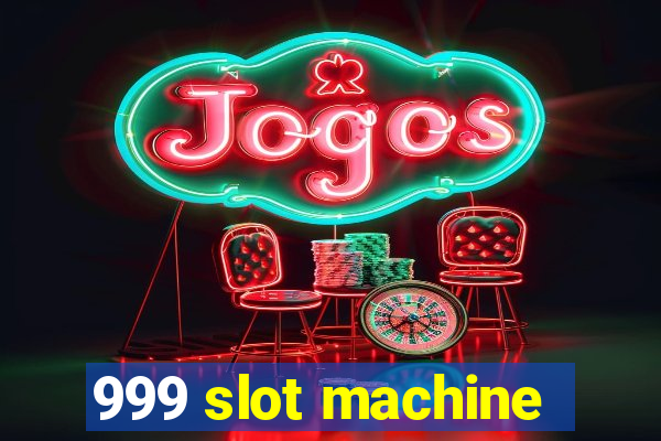 999 slot machine