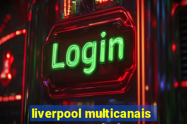 liverpool multicanais