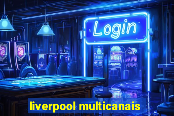 liverpool multicanais