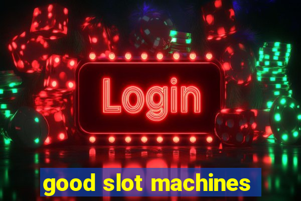 good slot machines