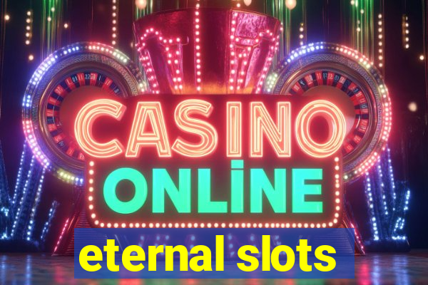 eternal slots