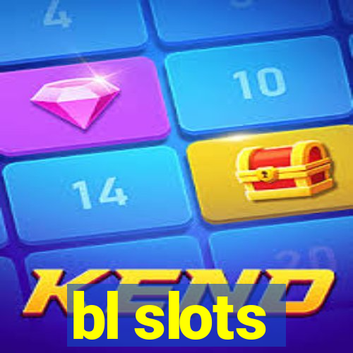 bl slots