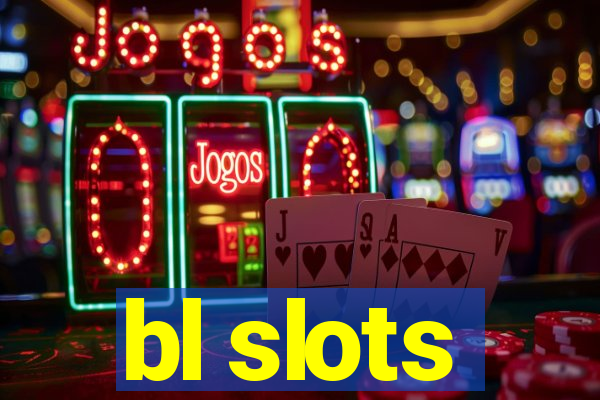 bl slots