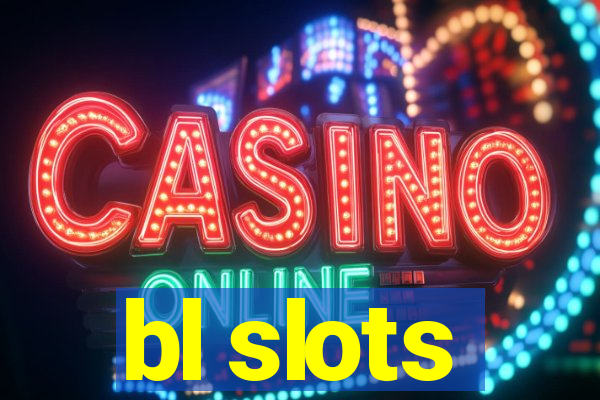 bl slots