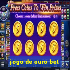 jogo de ouro bet